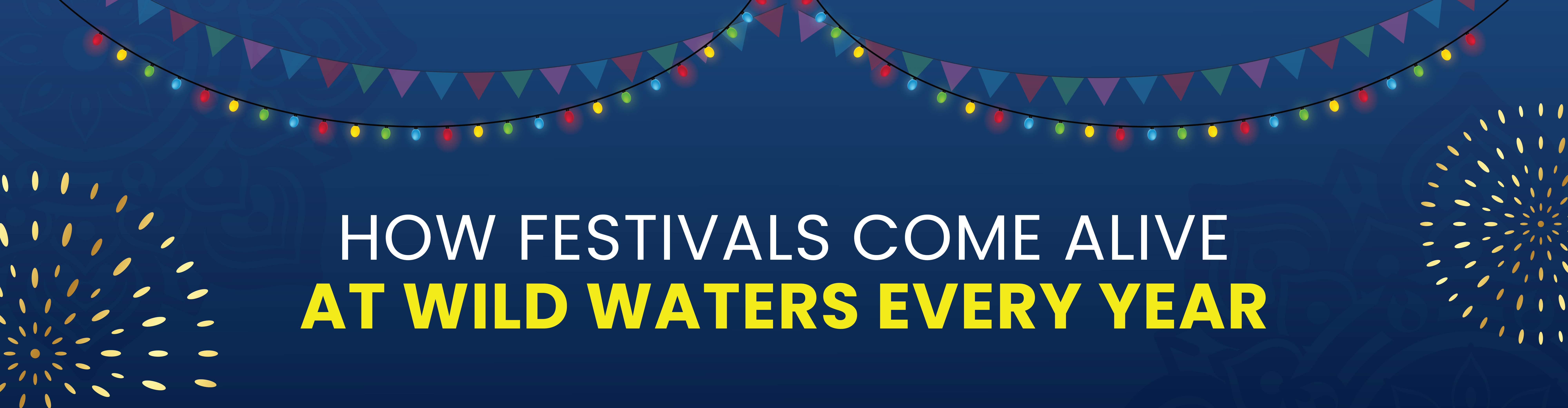 how-festivals-come-alive-at-wild-waters-every-year-banner