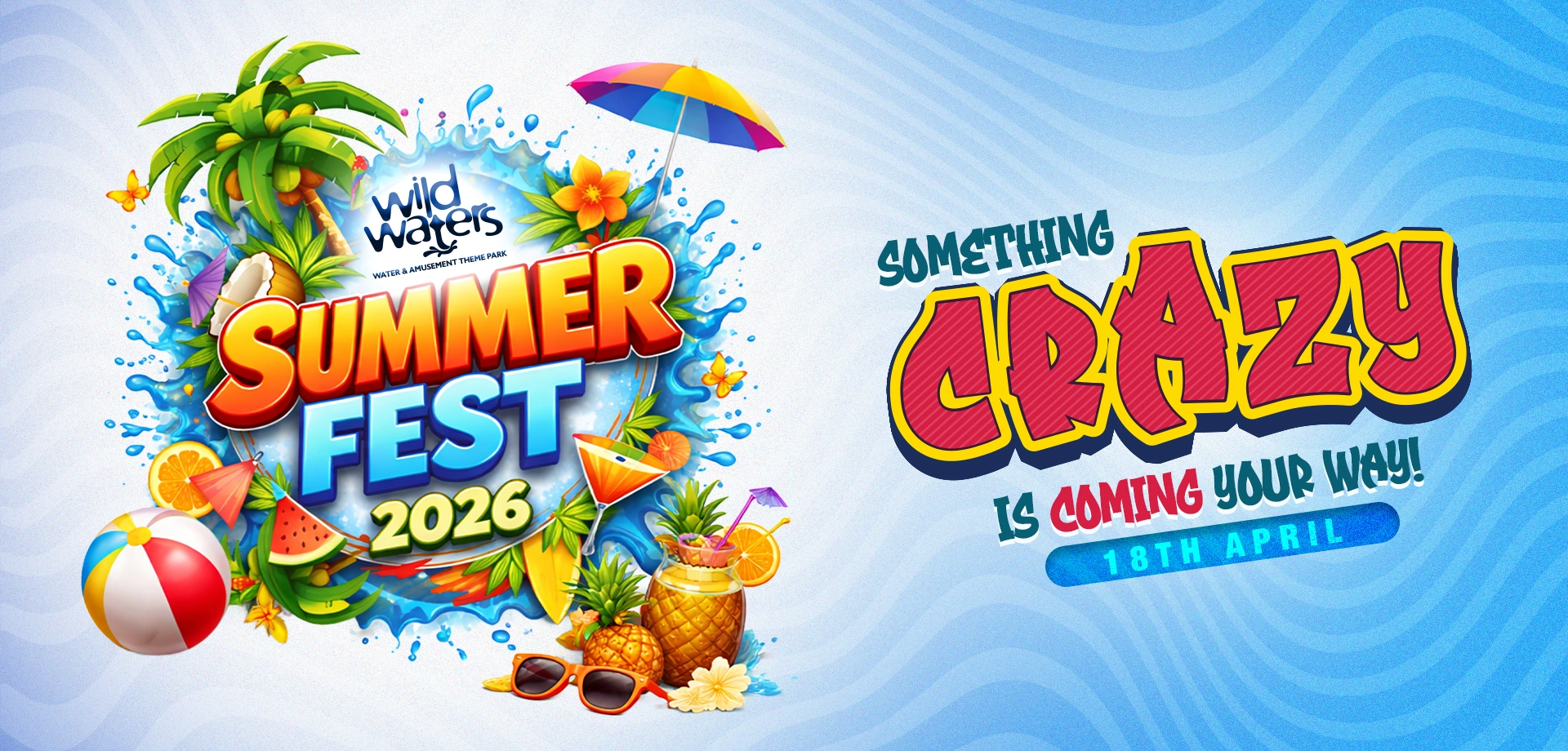 Wild Waters Summer Fest 2026 – Something Crazy is Coming 18th April