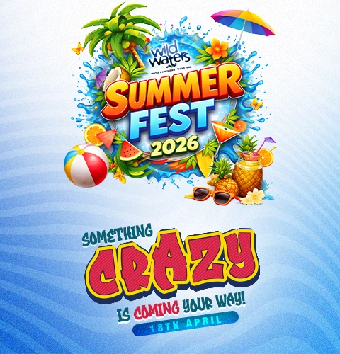 Wild Waters Summer Fest 2026 – Something Crazy is Coming 18th April