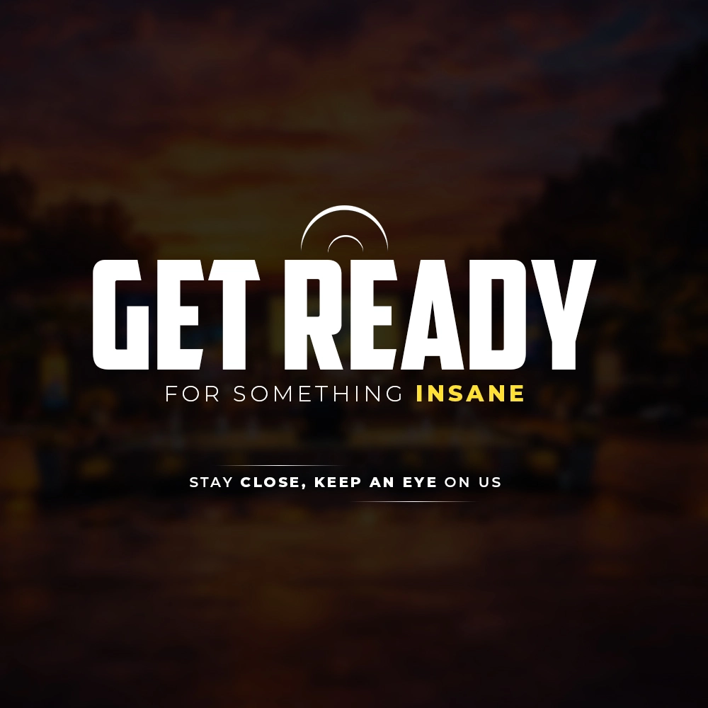 Get Ready for something insane